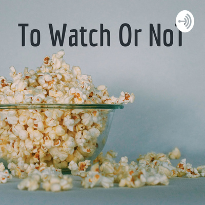 In the To Watch or Not podcast, two film and TV fans take turns challenging each other to watch and review the others favorite films and series.