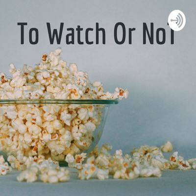 In the To Watch or Not podcast, two film and TV fans take turns challenging each other to watch and review the other's favorite films and series.