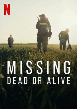 Missing: Dead or Alive is a true crime documentary that was released on Netflix in 2023