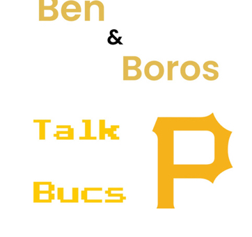 The Ben & Boros Talk Bucs podcast discusses news about the Pittsburgh Pirates.