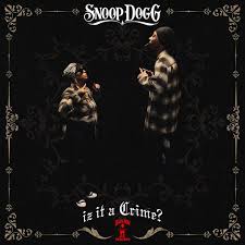 Iz It a Crime is Snoop Dogg’s 21st studio album. Photo via Death Row Records.